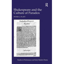 Shakespeare and the Culture of Paradox