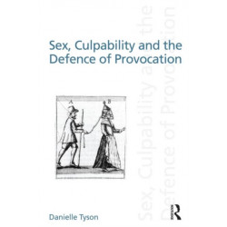 Sex, Culpability and the Defence of Provocation