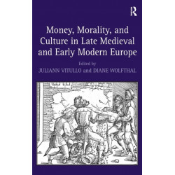Money, Morality, and Culture in Late Medieval and Early Modern Europe