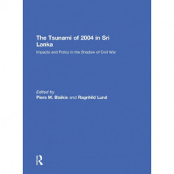 The Tsunami of 2004 in Sri Lanka: Impacts and Policy in the Shadow of Civil War