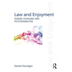 Law and Enjoyment: Power, Pleasure and Psychoanalysis