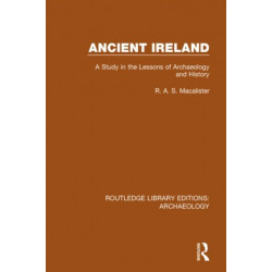 Ancient Ireland: A Study in the Lessons of Archaeology and History