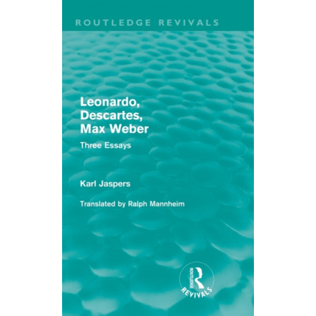 Leonardo, Descartes, Max Weber (Routledge Revivals): Three Essays