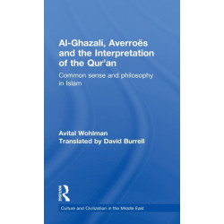 Al-Ghazali, Averroes and the Interpretation of the Qur'an: Common Sense and Philosophy in Islam
