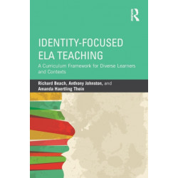 Identity-Focused ELA Teaching: A Curriculum Framework for Diverse Learners and Contexts