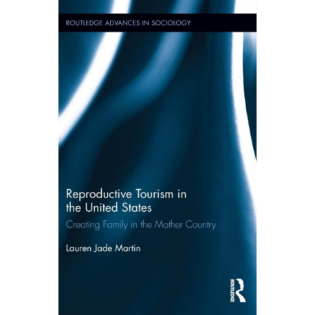 Reproductive Tourism in the United States: Creating Family in the Mother Country