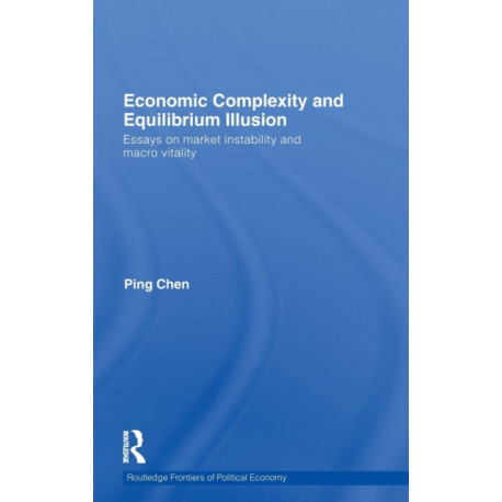 Economic Complexity and Equilibrium Illusion: Essays on market instability and macro vitality