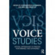 Voice Studies: Critical Approaches to Process, Performance and Experience