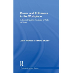 Power and Politeness in the Workplace: A Sociolinguistic Analysis of Talk at Work