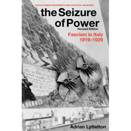 The Seizure of Power: Fascism in Italy, 1919-1929