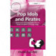 Pop Idols and Pirates: Mechanisms of Consumption and the Global Circulation of Popular Music