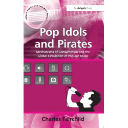Pop Idols and Pirates: Mechanisms of Consumption and the Global Circulation of Popular Music