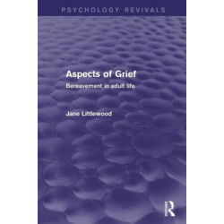 Aspects of Grief (Psychology Revivals): Bereavement in Adult Life
