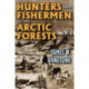 Hunters and Fishermen of the Arctic Forests