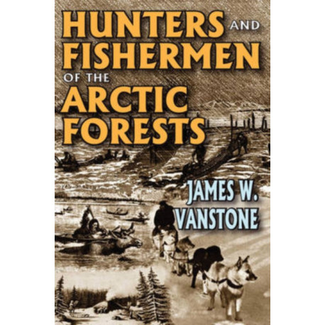 Hunters and Fishermen of the Arctic Forests