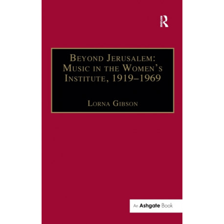 Beyond Jerusalem: Music in the Women's Institute, 1919–1969