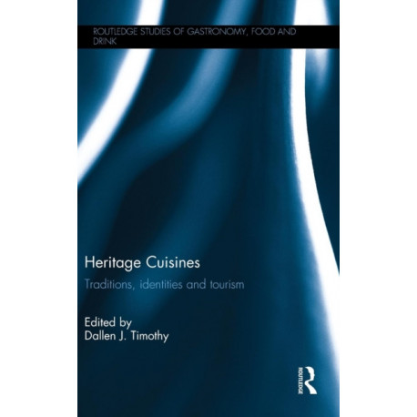 Heritage Cuisines: Traditions, identities and tourism