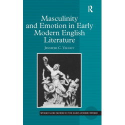 Masculinity and Emotion in Early Modern English Literature