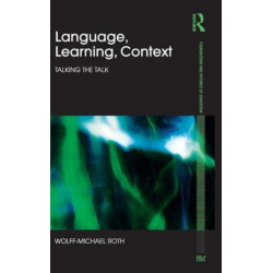 Language, Learning, Context: Talking the Talk