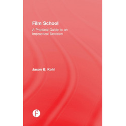 Film School: A Practical Guide to an Impractical Decision