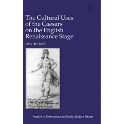 The Cultural Uses of the Caesars on the English Renaissance Stage