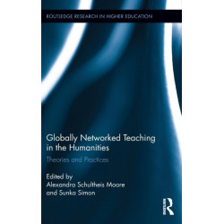 Globally Networked Teaching in the Humanities: Theories and Practices