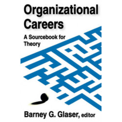 Organizational Careers: A Sourcebook for Theory