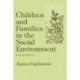 Children and Families in the Social Environment: Modern Applications of Social Work