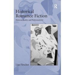 Historical Romance Fiction: Heterosexuality and Performativity