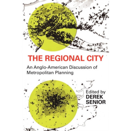 The Regional City: An Anglo-American Discussion of Metropolitan Planning