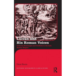 Lucian and His Roman Voices: Cultural Exchanges and Conflicts in the Late Roman Empire