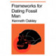 Frameworks for Dating Fossil Man