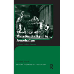 Theology and Existentialism in Aeschylus: Written in the Cosmos