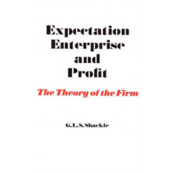 Expectation, Enterprise and Profit: The Theory of the Firm
