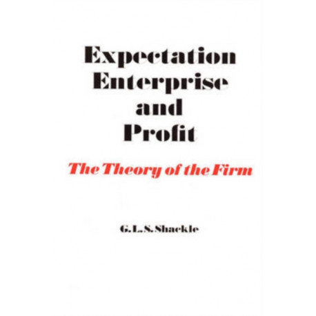Expectation, Enterprise and Profit: The Theory of the Firm