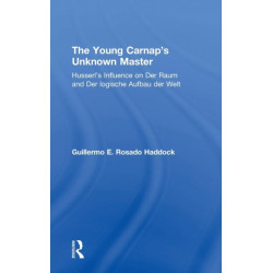 The Young Carnap's Unknown Master: Husserl’s Influence on Der Raum and Der logische Aufbau der Welt