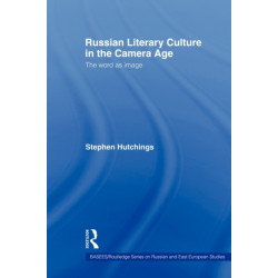 Russian Literary Culture in the Camera Age: The Word as Image