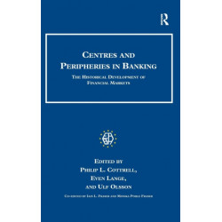 Centres and Peripheries in Banking: The Historical Development of Financial Markets