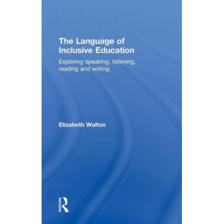 The Language of Inclusive Education: Exploring speaking, listening, reading and writing