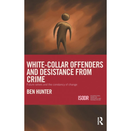 White-Collar Offenders and Desistance from Crime: Future selves and the constancy of change