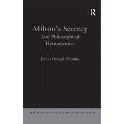 Milton's Secrecy: And Philosophical Hermeneutics