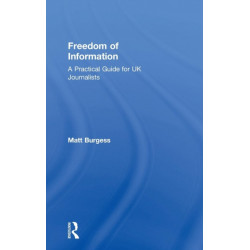 Freedom of Information: A Practical Guide for UK Journalists