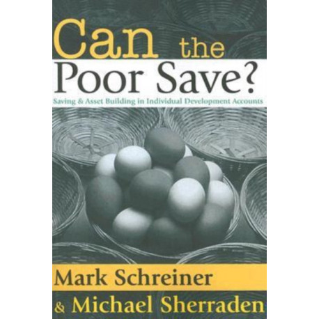 Can the Poor Save?: Saving and Asset Building in Individual Development Accounts