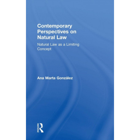 Contemporary Perspectives on Natural Law: Natural Law as a Limiting Concept
