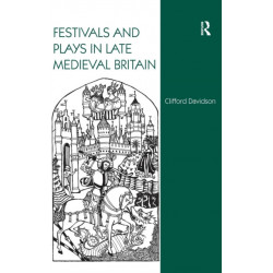 Festivals and Plays in Late Medieval Britain