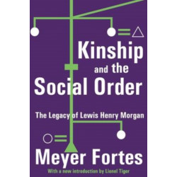 Kinship and the Social Order: The Legacy of Lewis Henry Morgan