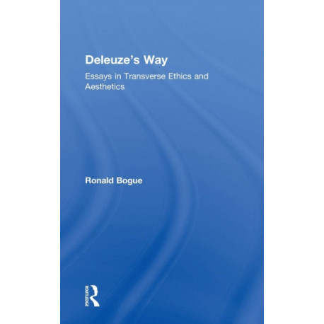 Deleuze's Way: Essays in Transverse Ethics and Aesthetics