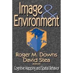 Image and Environment: Cognitive Mapping and Spatial Behavior