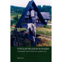 Popular Religion in Russia: 'Double Belief' and the Making of an Academic Myth
