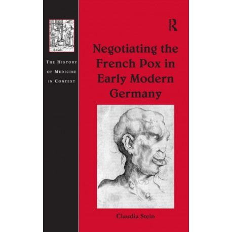 Negotiating the French Pox in Early Modern Germany